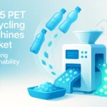 2025 PET Recycling Machines Market Overview